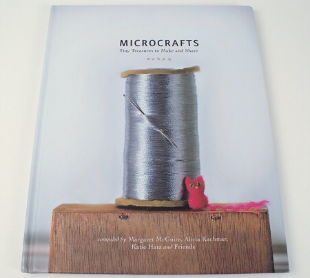 Microcrafts: Tiny Treasures to Make and Share